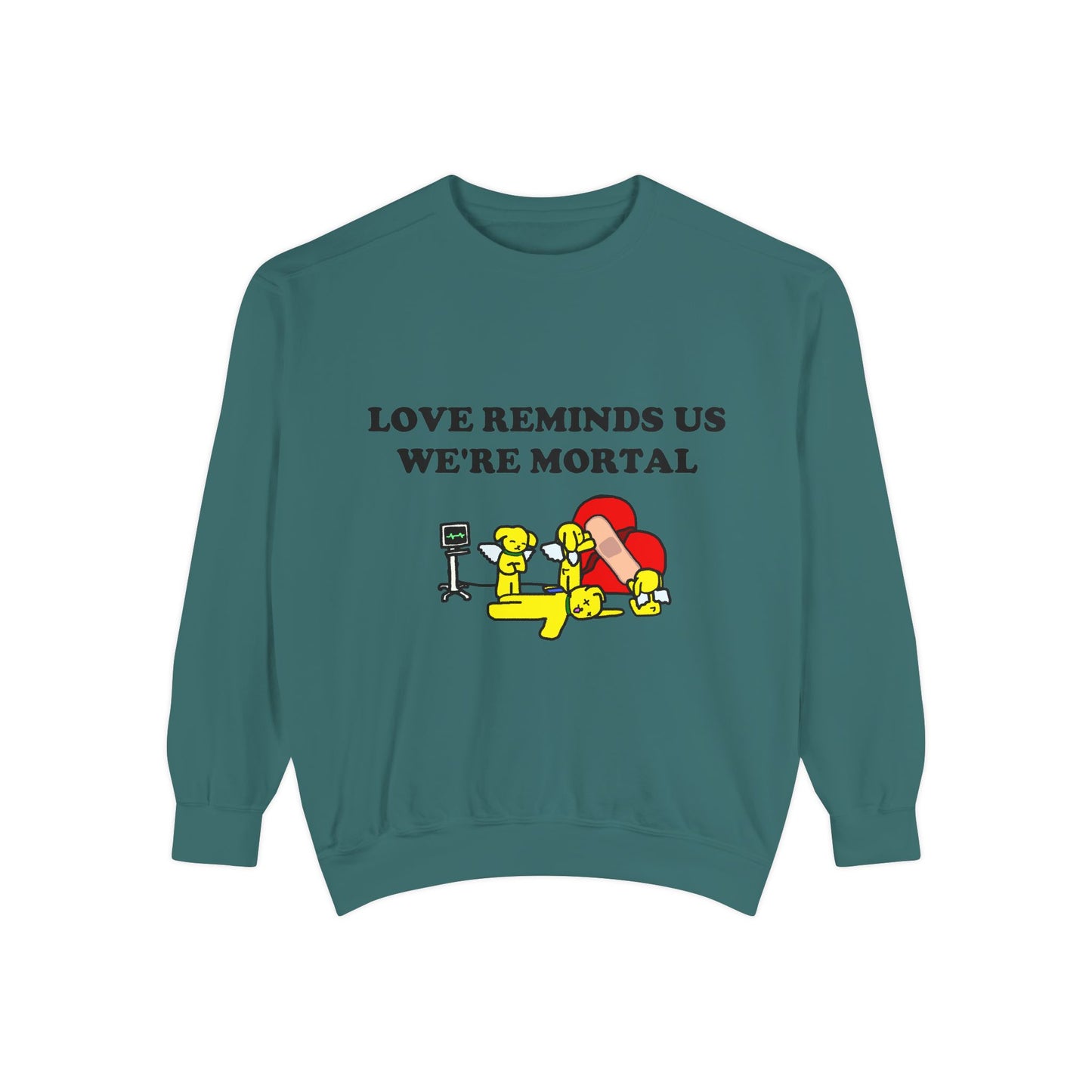 Love Reminds Us We're Mortal - Sweatshirt