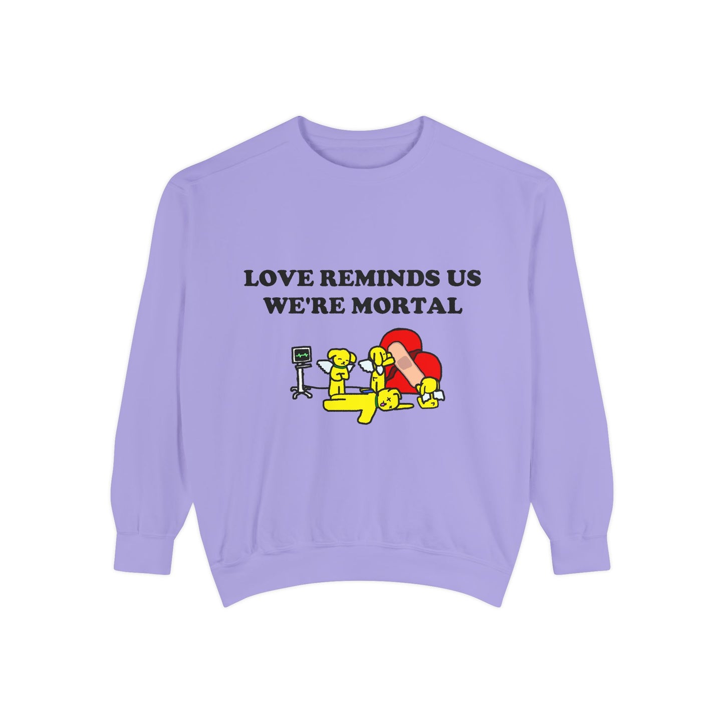 Love Reminds Us We're Mortal - Sweatshirt